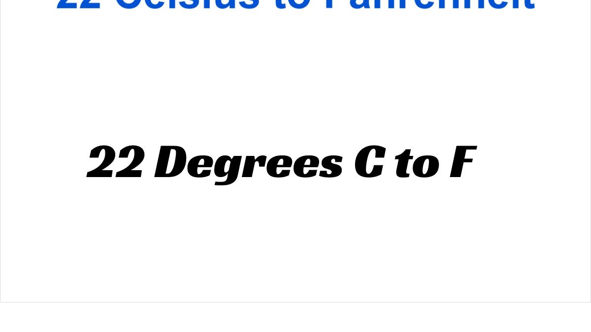 22 Degrees C to F