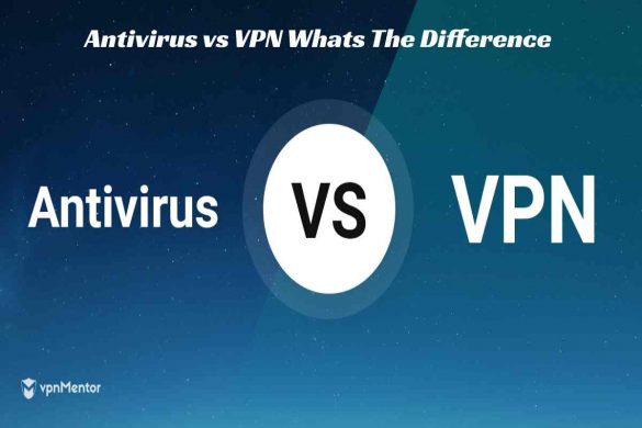 Antivirus vs VPN Whats The Difference