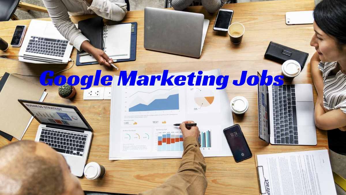 Google Marketing Jobs, Benefits & Salary