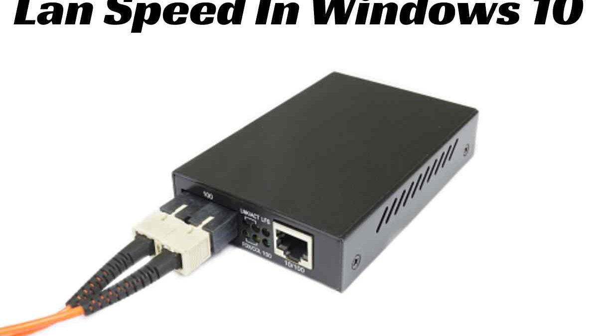 Lan Speed In Windows 10