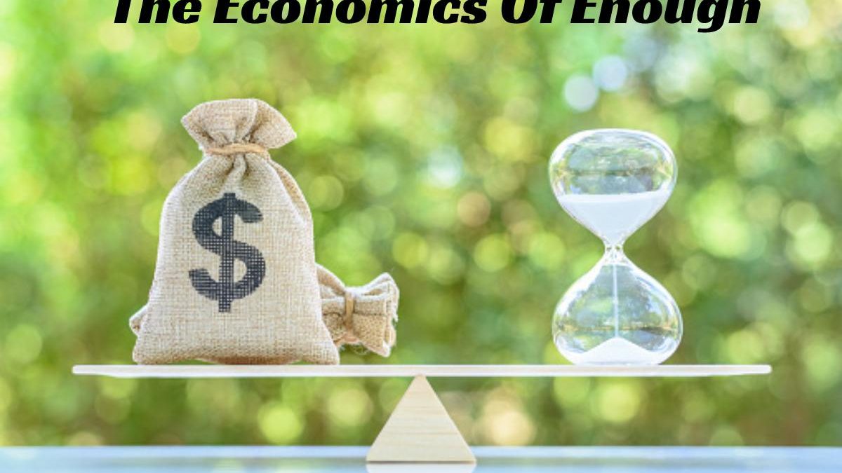 The Economics Of Enough, What Is The Economy?