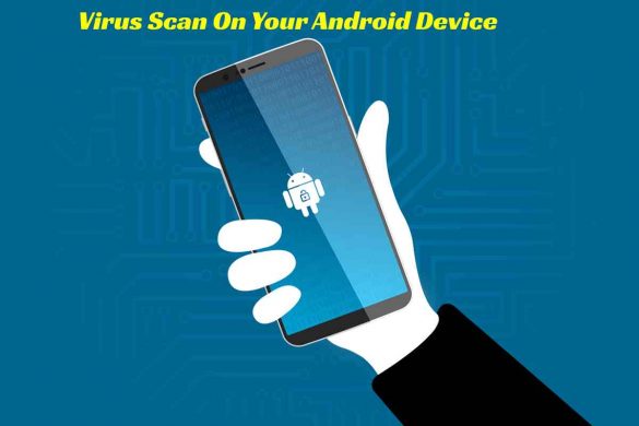 Virus Scan On Your Android Device