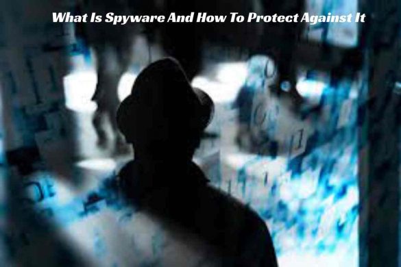 What Is Spyware And How To Protect Against It
