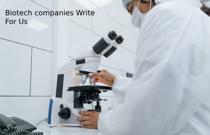 Biotech companies Write For Us