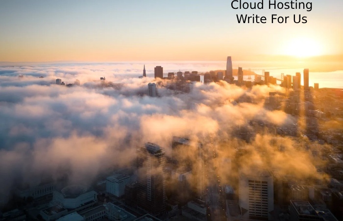 Cloud Hosting Write For Us