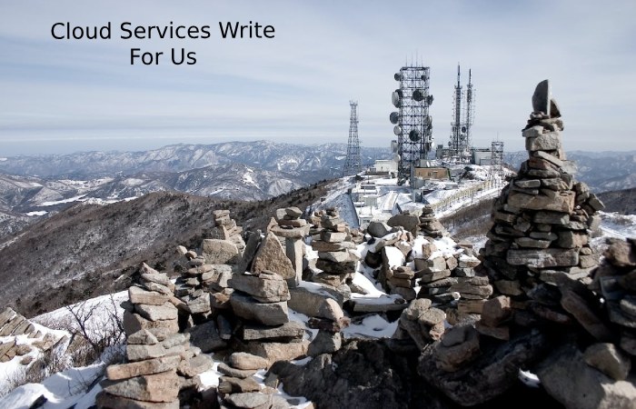 Cloud Services Write For Us