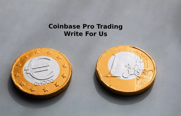 Coinbase Pro Trading Write For Us