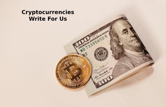 Cryptocurrencies Write For Us