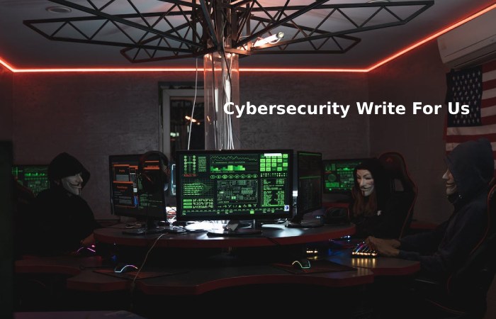 Cybersecurity Write For Us