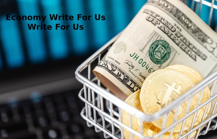 Economy Write For Us Write For Us