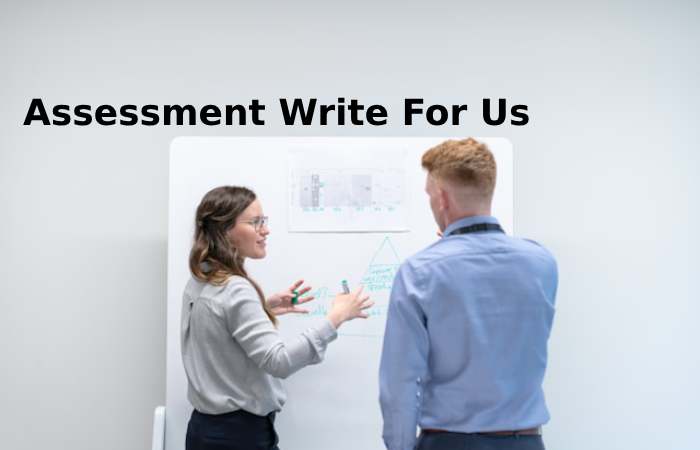 Assessment Write For Us
