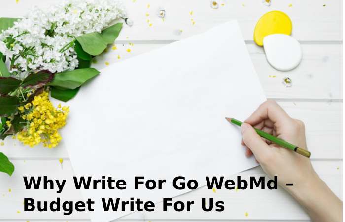 Why Write For Go WebMd – Budget Write For Us
